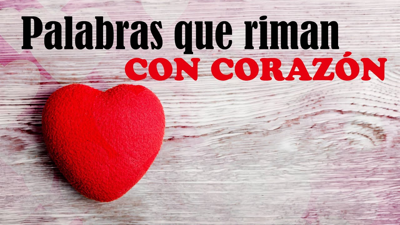 10 palabras que rimen con corazón