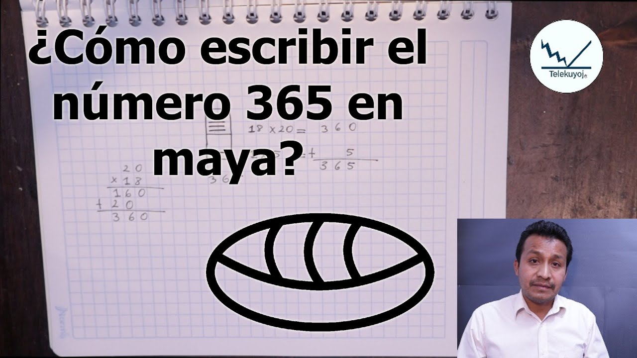 como se escribe 365 en numeros mayas