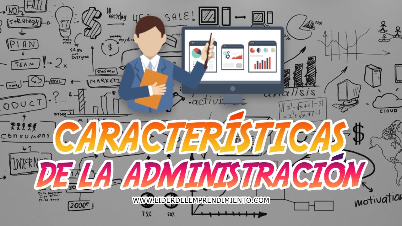 cuales son las caracteristicas de la administracion