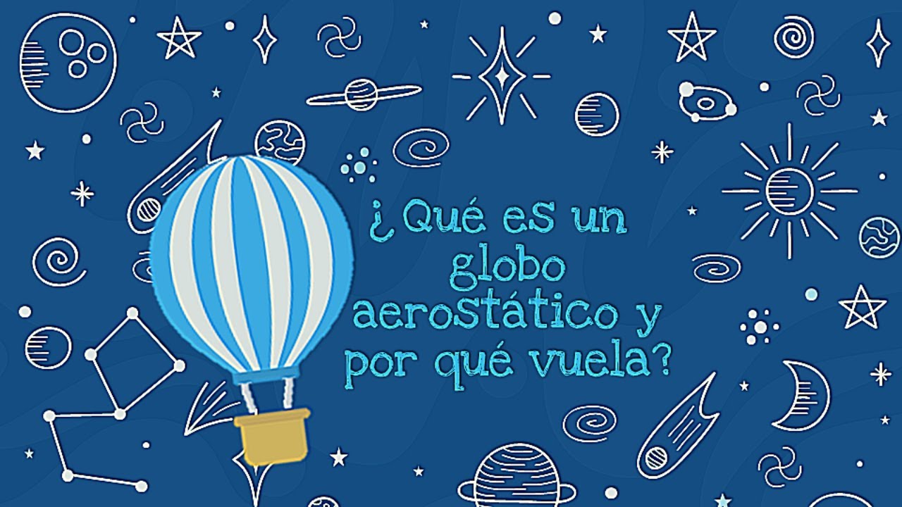por qué los globos aerostáticos se elevan