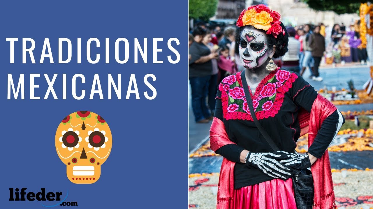 cuáles son las tradiciones más importantes de méxico