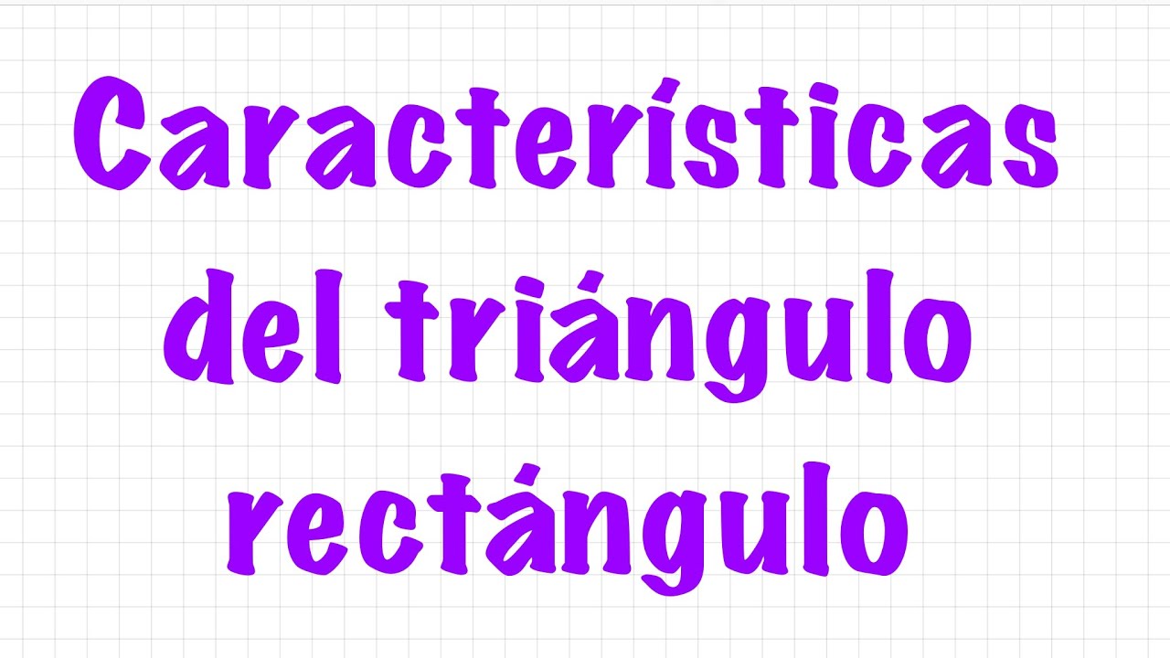 que caracteristicas tiene un triangulo rectangulo