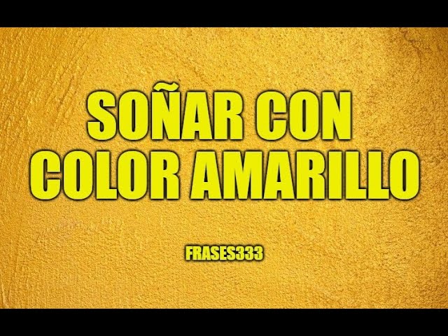 que significa soñar con el color amarillo