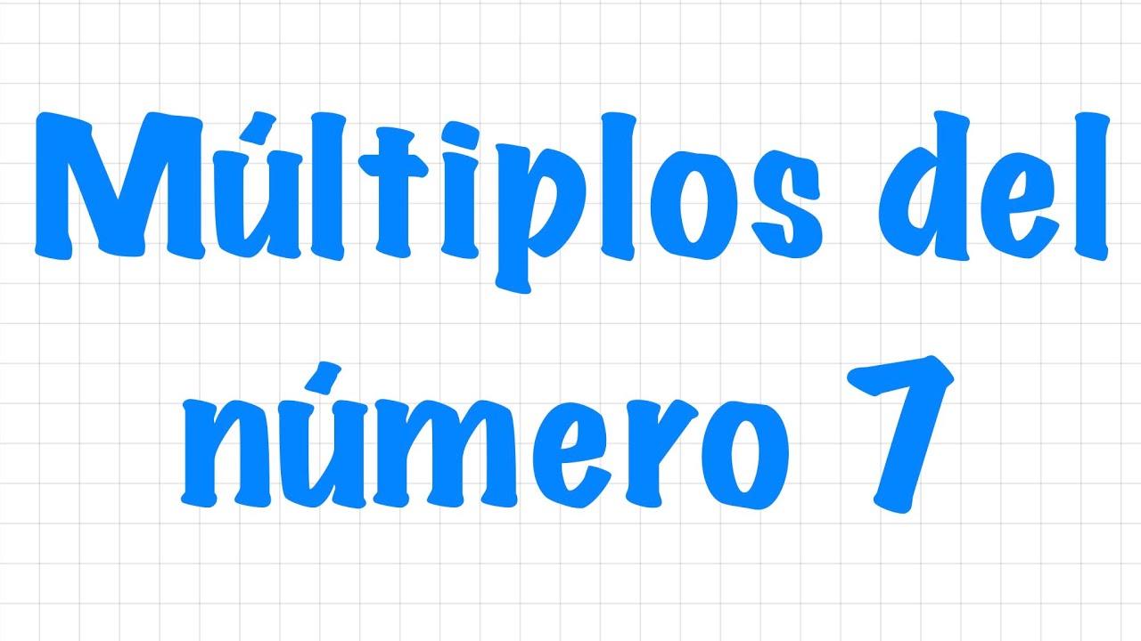 cual es el multiplo de 7