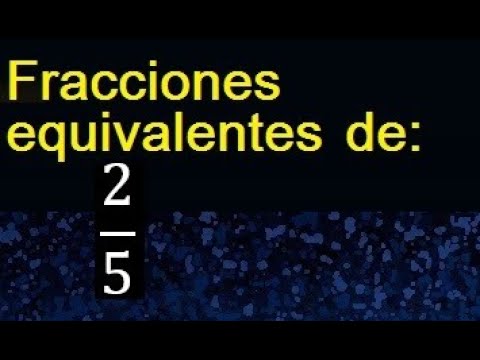 cual es la fraccion equivalente de 2 5