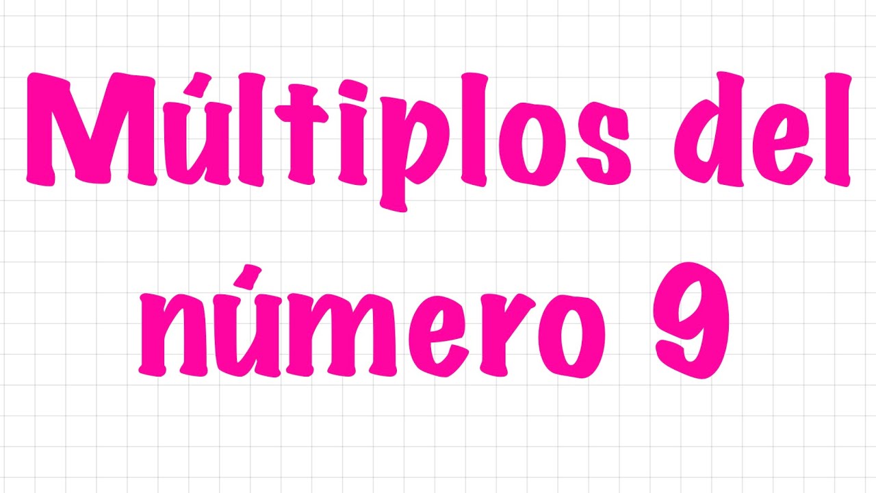 cuales son los multiplos de 9
