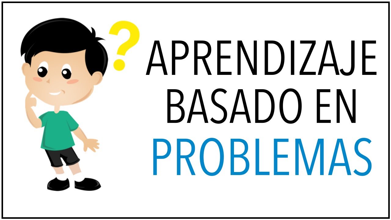en qué consiste el aprendizaje basado en problemas