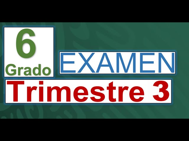 examen tercer bimestre sexto grado lainitas con respuestas