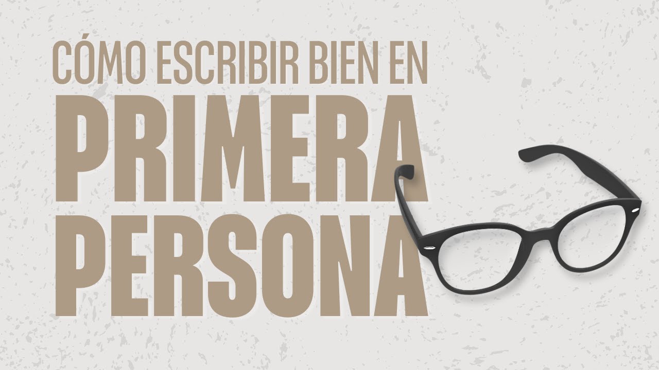 que es escribir en primera persona