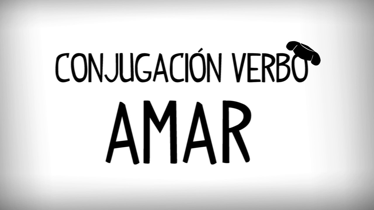 oraciones con el verbo amar en presente pasado y futuro